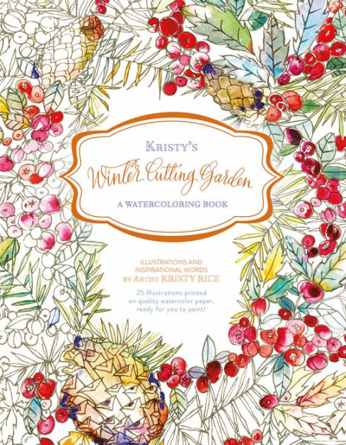 Kristy's Winter Cutting Garden: A Watercoloring Book [Book]